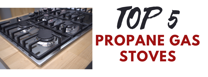 Top 5 Propane Gas Stoves