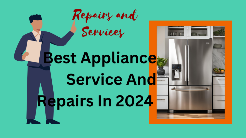 Best Appliance Service And Repairs In 2024