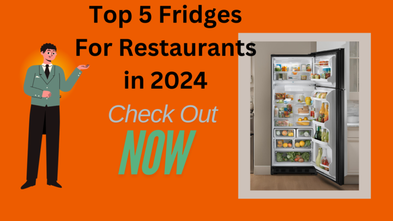 Top 5 Fridges For Restaurants in 2024