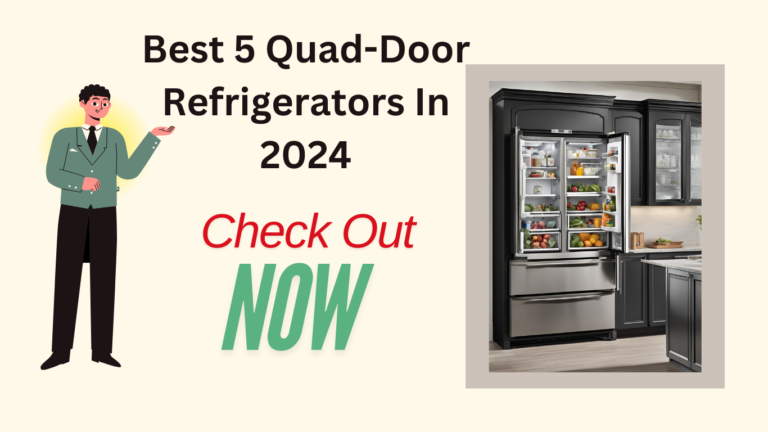 Best 5 Quad Door Refrigerators In 2024