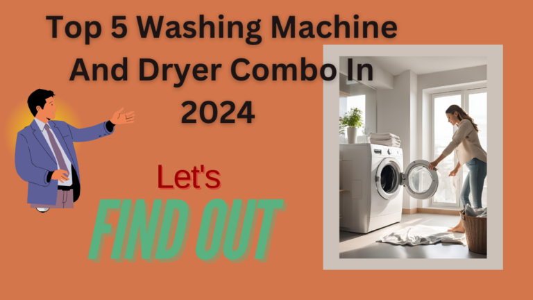 Top 5 Washing Machine And Dryer Combo In 2024