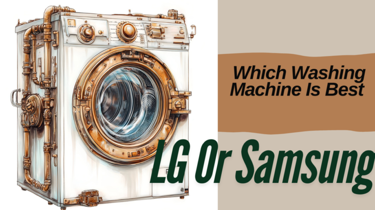 Which Washing Machine Is Best LG Or Samsung