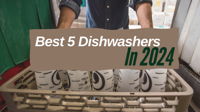 Best 5 Dishwashers In 2024